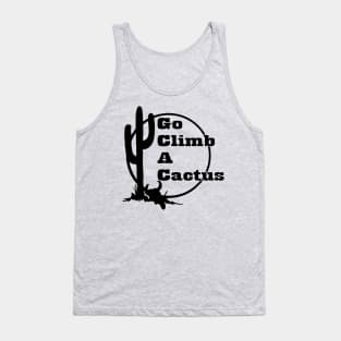 Go climb a cactus Tank Top